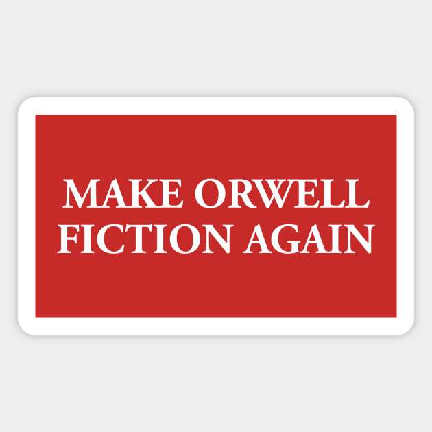 MAKE ORWELL FICTION AGAIN 👁️ Magnet by Philosophy Shirts